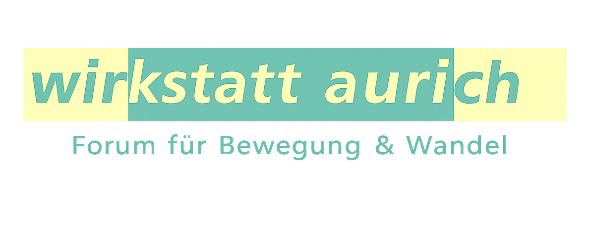 wirkstatt aurich – Forum für Bewegung & Wandel